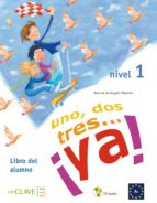 Uno, dos, tres… ¡ya! 1 - Libro del alumno 1 + audio