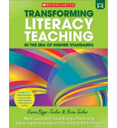Transforming Literacy Teaching in the Era of Higher Standards: Grades 3-5