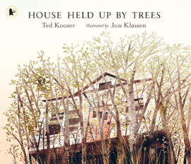 House Held Up By Trees (Ted Kooser, Jon Klassen)