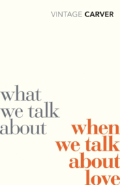 What We Talk About When We Talk About Love (Raymond Carver)