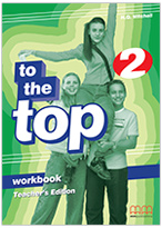 To The Top 2 Workbook Teacher 's Edition