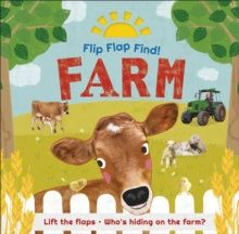 Flip Flap Find! Farm : Lift the flaps! Who's Hiding on the Farm?