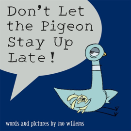 Don't Let The Pigeon Stay Up Late! (Mo Willems)