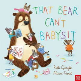 That Bear Can't Babysit (Ruth Quayle, Alison Friend) Hardback Picture Book