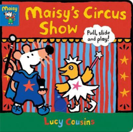 Maisy's Circus Show: Pull, Slide and Play! Board Book (Lucy Cousins)