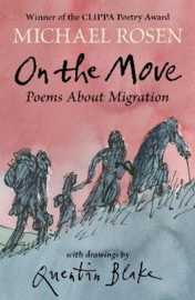 On the Move: Poems About Migration Paperback (Michael Rosen, Quentin Blake)