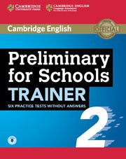 Preliminary for Schools Trainer 2 Six Practice Tests without answers with Audio