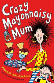 Crazy Mayonnaisy Mum Paperback (Julia Donaldson and Nick Sharratt)