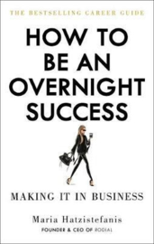 How To Be An Overnight Success