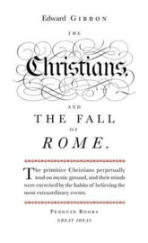 The Christians And The Fall Of Rome (Edward Gibbon)