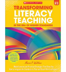 Transforming Literacy Teaching in the Era of Higher Standards: Grades K-2