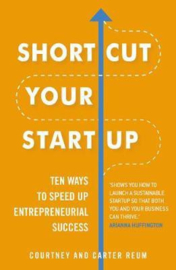 Shortcut Your Startup: Ten Ways To Speed Up Entrepreneurial Success