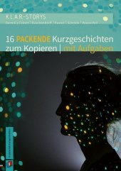 K.L.A.R.-Storys - 16 packende Kurzgeschichten zum Kopieren mit Aufgaben