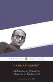 Eichmann In Jerusalem (Hannah Arendt)