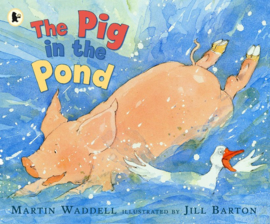The Pig In The Pond (Martin Waddell, Jill Barton)