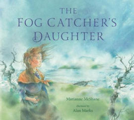 The Fog Catcher's Daughter Hardback (Marianne McShane,  Alan Marks)