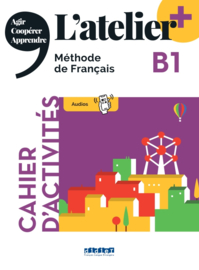 L'atelier + B1 - Cahier d'activités + APP