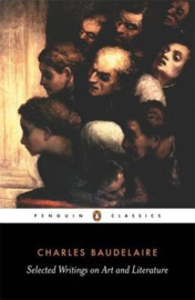 Selected Writings On Art And Literature (P. charvet  Charles-pierre Baudelaire)