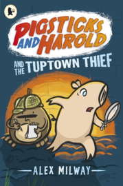 Pigsticks And Harold And The Tuptown Thief (Alex Milway)