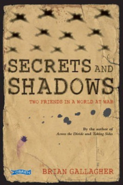 Secrets and Shadows Two friends in a world at war (Brian Gallagher)