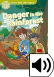 Oxford Read And Imagine Level 3 Danger In The Rainforest Audio Pack