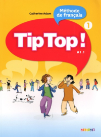 Tip Top ! Méthode de français A1.1 - Volume 1