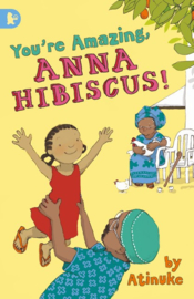 You're Amazing, Anna Hibiscus! (Atinuke, Lauren Tobia)