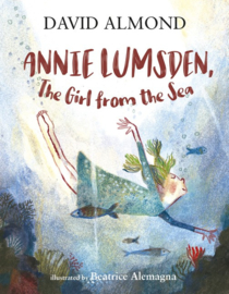 Annie Lumsden, The Girl From The Sea (David Almond, Beatrice Alemagna)