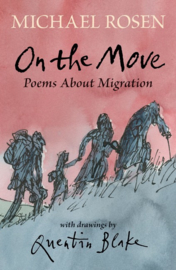 On The Move: Poems About Migration (Michael Rosen, Quentin Blake)