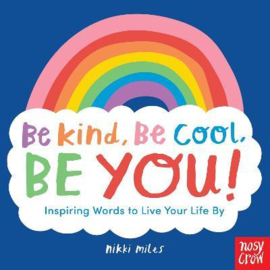 Be Kind, Be Cool, Be You: Inspiring Words to Live Your Life By (Nikki Miles) Paperback