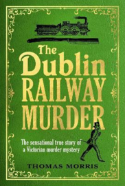The Dublin Railway Murder (Morris, Thomas)