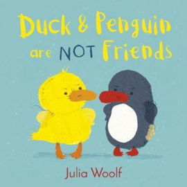 Duck and Penguin Are Not Friends (Julia Woolf) Hardback