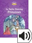 Classic Tales Level 4 The Twelve Dancing Princesses Audio