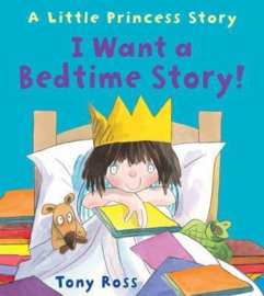 I Want a Bedtime Story! (Little Princess) (Tony Ross) Paperback / softback