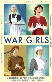 War Girls (Adèle Geras, Sally Nicholls, Mary Hooper, Matt Whyman, Berlie Doherty, Melvin Burgess, Anne Fine, Theresa Breslin, Rowena House) Paperback / softback