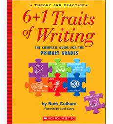 6 + 1 Traits of Writing: The Complete Guide for the Primary Grades
