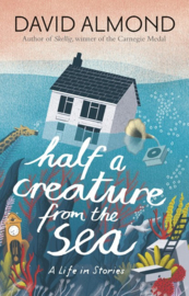 Half A Creature From The Sea (David Almond, Eleanor Taylor)