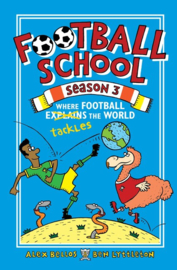 Football School Season 3: Where Football Explains The World (Alex Bellos and Ben Lyttleton, Spike Gerrell)