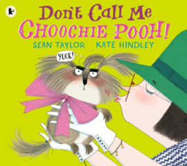 Don't Call Me Choochie Pooh! (Sean Taylor, Kate Hindley)