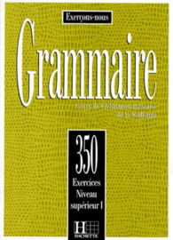 GRAMMAIRE. Cours de civilisation française de la Sorbonne, 350 exercices, niveau supérieur 1