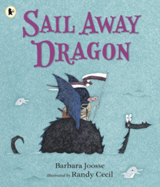 Sail Away Dragon (Barbara Joosse, Randy Cecil)