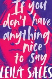 If You Don't Have Anything Nice to Say Paperback (Leila Sales)