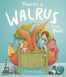 There's a Walrus in My Bed! (Ciara Flood) Hardback