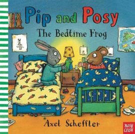 Pip and Posy: The Bedtime Frog (Axel Scheffler, Axel Scheffler) Board Book
