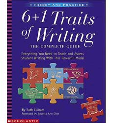 6 + 1 Traits of Writing: The Complete Guide: Grades 3  Up