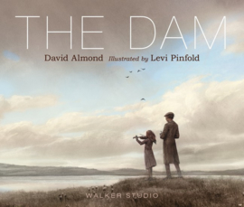 The Dam (David Almond, Levi Pinfold)