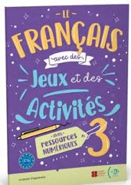 Le français avec… des jeux et des activités numériques 3 (B1-B2)