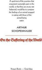 On The Suffering Of The World (Arthur Schopenhauer)