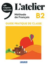L'atelier + B2 - Guide pratique de classe