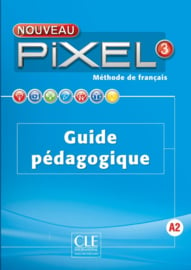 Nouveau Pixel 3 - Niveau A2 - Guide pédagogique